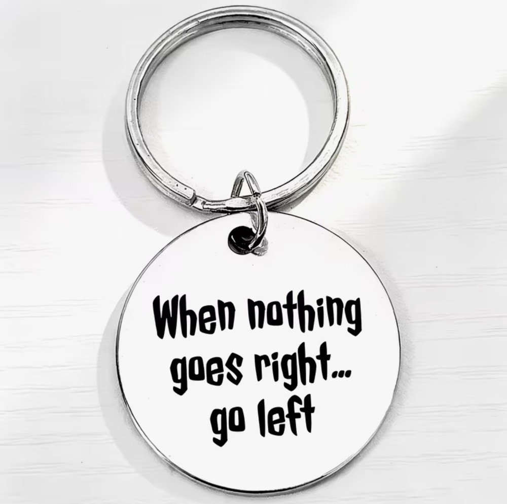 3/$25 When nothing goes right... go left Stainless Steel Keychain NEW